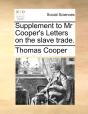 Supplement To Mr Cooper'S Letters On The Slave Trade. - Preview