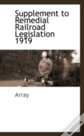 Supplement To Remedial Railroad Legislation 1919