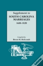 Supplement To South Carolina Marriages, 1688-1820