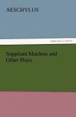 Suppliant Maidens And Other Plays