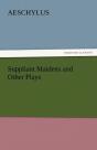 Suppliant Maidens And Other Plays - Preview