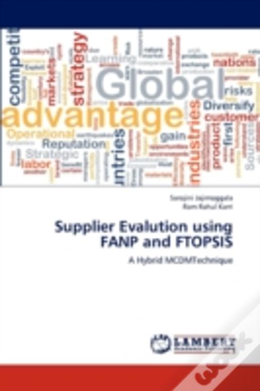 Supplier Evalution Using Fanp And Ftopsis