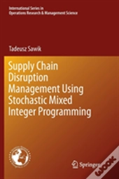 Supply Chain Disruption Management Using Stochastic Mixed Integer Programming