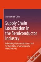 Supply Chain Localization In The Semiconductor Industry