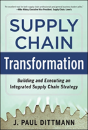 Supply Chain Transformation: Building And Executing An Integrated Supply Chain Strategy - Preview