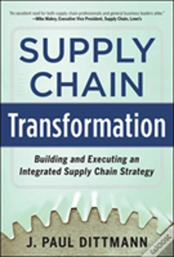 Capa do artigo Supply Chain Transformation: Building And Executing An Integrated Supply Chain Strategy