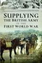 Supplying The British Army In The First World War - Preview