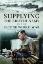 Supplying The British Army In The Second World War - Preview