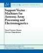 Support Vector Machines For Antenna Array Processing And Electromagnetics - Preview