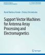 Support Vector Machines For Antenna Array Processing And Electromagnetics - Preview