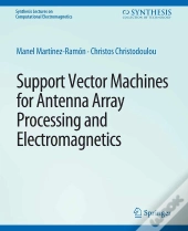 Support Vector Machines For Antenna Array Processing And Electromagnetics