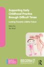 Supporting Early Childhood Practice Through Difficult Times - Preview
