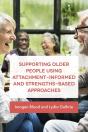 Supporting Older People Using Attachment-Informed And Strengths-Based Approaches - Preview