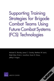 Capa do artigo Supporting Training Strategies For Brigade Combat Teams Using Future Combat Systems (Fcs) Technologies