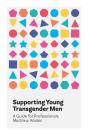 Supporting Young Transgender Men - Preview