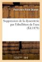 Suppression De La Dyssenterie Par L'Ebullition De L'Eau - Preview