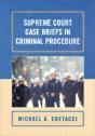 Supreme Court Case Briefs In Criminal Procedure - Preview