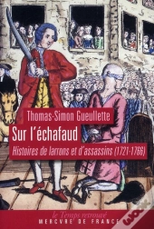 Sur L Echafaud  Histoires De Larrons Et D Assassins  (1721-176