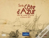 Sur La Côte D'Azur ; Carnet De Voyage De Lesueur Et Péron En 1809