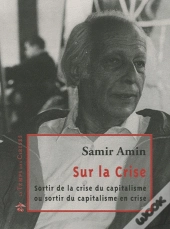 Sur La Crise ; Sortir De La Crise Du Capitalisme Ou Sortir Du Capitalisme En Crise