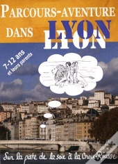 Sur La Piste De La Croix-Rousse ; Parcours-Aventure Dans Lyon