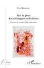 Sur La Piste Des Messagers Cellulaires : Carnets De Voyages D'Un Explorateur - Preview