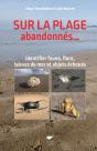 Sur La Plage Abandonnes.... Identifier Faune, Flore, Laisses De Mer Et Objets Echoues - Preview