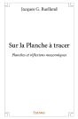 Sur La Planche À Tracer : Planches Et Réflexions Maçonniques - Preview