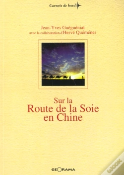 Capa do artigo Sur La Route De La Soie En Chine - Du Fleuve Jaune Aux Monts Pamir, 3600 Km A La Tete D'Une Caravane