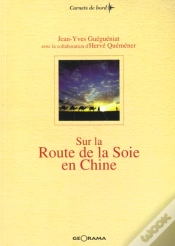 Capa do artigo Sur La Route De La Soie En Chine - Du Fleuve Jaune Aux Monts Pamir, 3600 Km A La Tete D