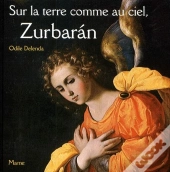 Sur La Terre Comme Au Ciel, Zurbaran
