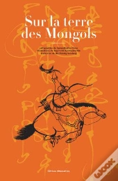 Sur La Terre Des Mongols