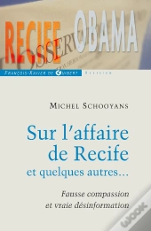Sur L'Affaire De Recife Et Quelques Autres... ; Fausse Compassion Et Vraie Désinformation