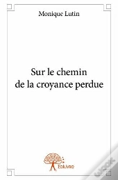 Sur Le Chemin De La Croyance Perdue