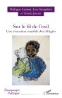 Sur Le Fil De L'Exil ; Une Évocation Sensible Des Réfugiés - Preview