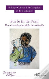 Sur Le Fil De L'Exil ; Une Évocation Sensible Des Réfugiés
