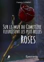 Sur Le Mur Du Cimetiere Fleurissent Les Plus Belles Roses - Preview