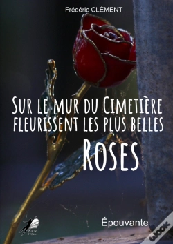 Capa do artigo Sur Le Mur Du Cimetiere Fleurissent Les Plus Belles Roses