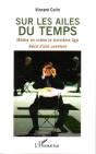 Sur Les Ailes Du Temps ; Mettre En Scène Le Troisième Âge ; Recit D'Une Aventure - Preview
