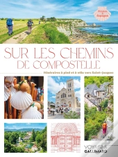 Sur Les Chemins De Compostelle : Itinéraires À Pied Et À Vélo Vers Saint-Jacques