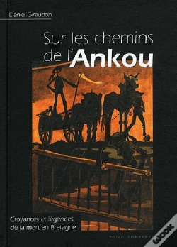 Capa do artigo Sur Les Chemins De L'Ankou ; Croyances Et Légendes De La Mort En Bretagne
