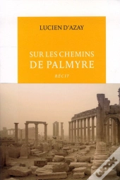 Sur Les Chemins De Palmyre