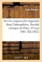 Sur Les Corpuscules Organises Qui Existent Dans L'Atmosphere - Examen De La Doctrine Des Generations - Preview