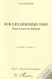 Sur Les Derniers Vers ; Douze Lectures De Rimbaud