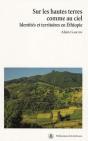 Sur Les Hautes Terres Comme Au Ciel ; Identités Et Territoires En Ethiopie - Preview