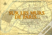 Sur Les Murs De Paris... ; Guide Des Plaques Commémoratives