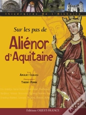Sur Les Pas D'Aliénor D'Aquitaine