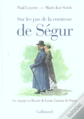 Sur Les Pas De La Comtesse De Ségur : Le Voyage En Russie De Louis-Gaston De Ségur