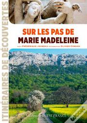 Sur Les Pas De Marie Madeleine
