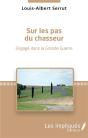 Sur Les Pas Du Chasseur ; Engagé Dans La Grande Guerre - Preview